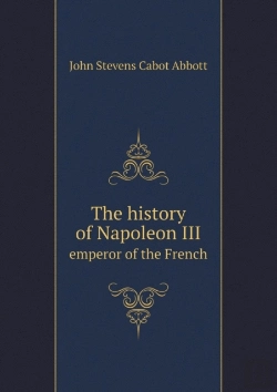 Bertrand.pt - The History Of Napoleon Iii Emperor Of The French