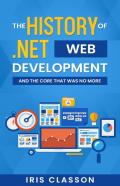 The History Of .Net Web Development And The Core That Was No More