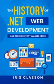 The History Of .Net Web Development And The Core That Was No More