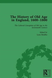 The History Of Old Age In England, 1600-1800, Part I Vol 1