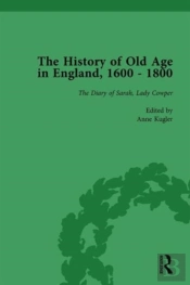 The History Of Old Age In England, 1600-1800, Part Ii Vol 7