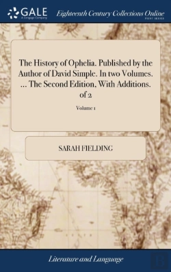 Bertrand.pt - The History Of Ophelia. Published By The Author Of David Simple. In Two Volumes. ... The Second Edition, With Additions. Of 2; Volume 1