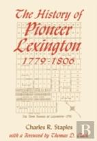 The History Of Pioneer Lexington, 1779-1806