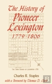 The History Of Pioneer Lexington, 1779-1806