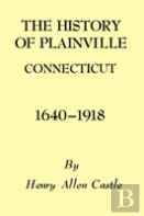 The History Of Plainville Connecticut, 1640-1918