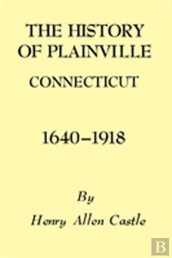 Bertrand.pt - The History Of Plainville Connecticut, 1640-1918