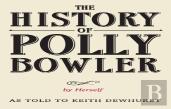The History Of Polly Bowler By Herself