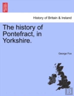 Bertrand.pt - The History Of Pontefract, In Yorkshire.