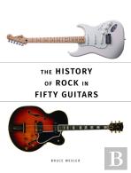 The History Of Rock In Fifty Guitars