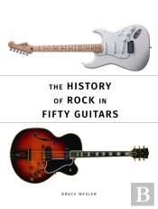 The History Of Rock In Fifty Guitars