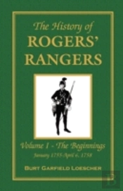 The History Of Rogers' Rangers: Vol. I: