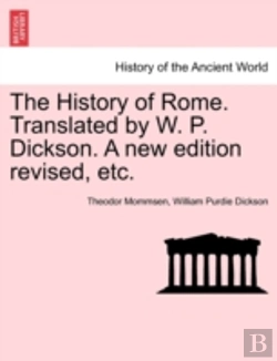 Bertrand.pt - The History Of Rome. Translated By W. P. Dickson. A New Edition Revised, Etc.