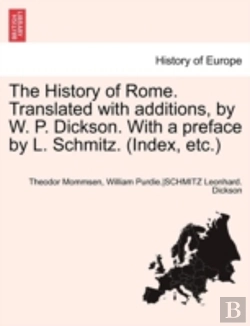 Bertrand.pt - The History Of Rome. Translated With Additions, By W. P. Dickson. With A Preface By L. Schmitz. (Index, Etc.)