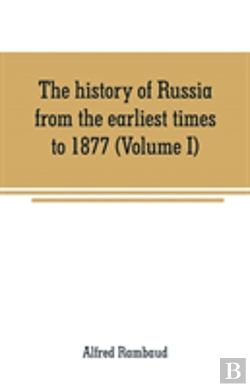 Bertrand.pt - The History Of Russia From The Earliest Times To 1877 (Volume I)