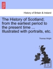 The History Of Scotland; From The Earlie
