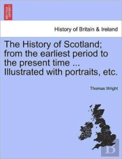 The History Of Scotland; From The Earlie