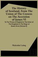 The History Of Scotland, From The Union Of The Crowns On The Accession Of James Vi. To The Throne Of England To The Union Of The Kingdoms In The Reign Of Queen Anne (Volume Ii)