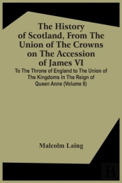 The History Of Scotland, From The Union Of The Crowns On The Accession Of James Vi. To The Throne Of England To The Union Of The Kingdoms In The Reign Of Queen Anne (Volume Ii)
