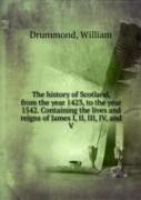 The History Of Scotland From The Year 1423, To The Year 1542