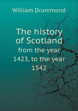 Bertrand.pt - The History Of Scotland From The Year 1423, To The Year 1542