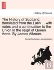The History Of Scotland, Translated From