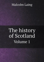 The History Of Scotland Volume 1