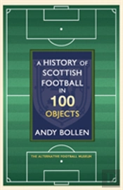 The History Of Scottish Football In 100 Objects