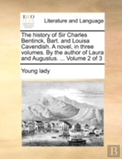 Bertrand.pt - The History Of Sir Charles Bentinck, Bart. And Louisa Cavendish. A Novel, In Three Volumes. By The Author Of Laura And Augustus. ...  Volume 2 Of 3