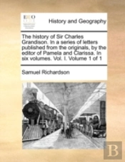 The History Of Sir Charles Grandison. In