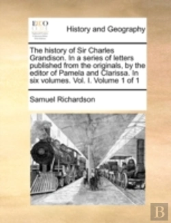 Bertrand.pt - The History Of Sir Charles Grandison. In