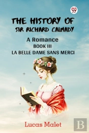 The History Of Sir Richard Calmadya Romance Book Iii (Edition1)