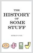 The History Of Some Stuff