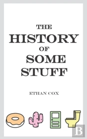 The History Of Some Stuff