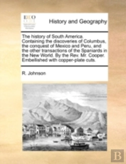 Bertrand.pt - The History Of South America. Containing