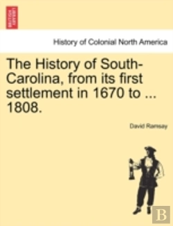 Bertrand.pt - The History Of South-Carolina, From Its First Settlement In 1670 To ... 1808.