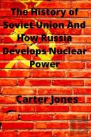 The History Of Soviet Union And How Russia Develops Nuclear Power