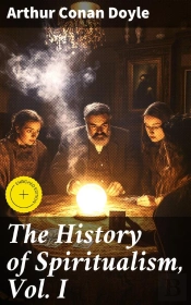 The History Of Spiritualism, Vol. I