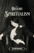 The History Of Spiritualism (Vols. 1 And 2)
