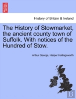 Bertrand.pt - The History Of Stowmarket, The Ancient C