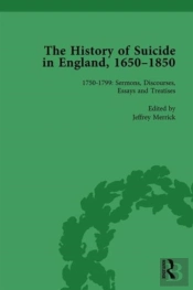 The History Of Suicide In England, 1650â€“1850, Part Ii Vol 5