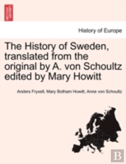 Bertrand.pt - The History Of Sweden, Translated From The Original By A. Von Schoultz Edited By Mary Howitt