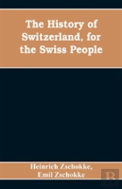 The History Of Switzerland, For The Swiss People