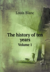 The History Of Ten Years Volume 1