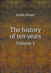 The History Of Ten Years Volume 1