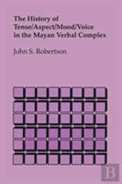 The History Of Tense/Aspect/Mood/Voice In The Mayan Verbal Complex