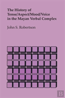 Bertrand.pt - The History Of Tense/Aspect/Mood/Voice In The Mayan Verbal Complex