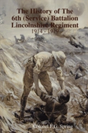 The History Of The 6th (Service) Battalion Lincolnshire Regiment 1914 - 1919