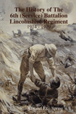 Bertrand.pt - The History Of The 6th (Service) Battalion Lincolnshire Regiment 1914 - 1919