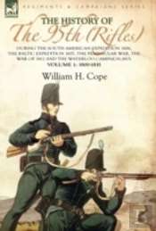 The History Of The 95th (Rifles)-During The South American Expedition 1806, The Baltic Expedition 1807, The Peninsular War, The War Of 1812 And The Waterloo Campaign,1815