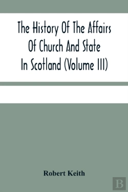 Bertrand.pt - The History Of The Affairs Of Church And State In Scotland